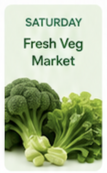Saturday — Fresh Veg Market